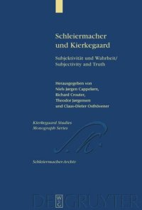 cover of the book Schleiermacher und Kierkegaard: Subjektivität und Wahrheit / Subjectivity and Truth. Akten des Schleiermacher-Kierkegaard-Kongresses in Kopenhagen Oktober 2003 / Proceedings from the Schleiermacher-Kierkegaard Congress in Copenhagen October, 2003