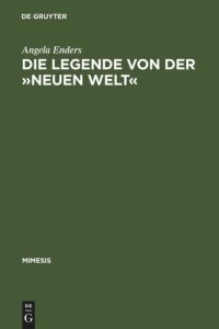 cover of the book Die Legende von der »Neuen Welt«: Montaigne und die >littérature géographique< im Frankreich des 16. Jahrhunderts