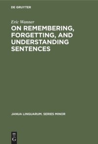 cover of the book On remembering, forgetting, and understanding sentences: A study of the deep structure hypothesis