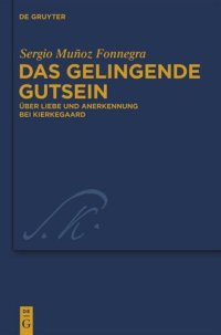 cover of the book Das gelingende Gutsein: Über Liebe und Anerkennung bei Kierkegaard