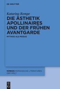 cover of the book Die Ästhetik Apollinaires und der frühen Avantgarde: Mythos als Modus