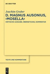 cover of the book D. Magnus Ausonius, "Mosella": Kritische Ausgabe, Übersetzung, Kommentar