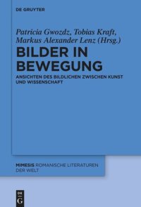 cover of the book Bilder in Bewegung: Ansichten des Bildlichen zwischen Kunst und Wissenschaft