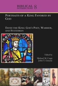 cover of the book Volume Portraits of a King Favored by God: David the King: God's Poet, Warrior, and Statesman