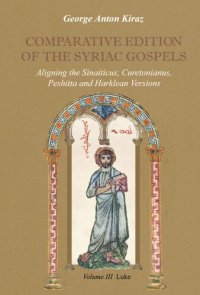 cover of the book Comparative Edition of the Syriac Gospels: Aligning the Sinaiticus, Curetonianus, Peshitta and Harklean Versions