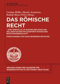 cover of the book Das Römische Recht: - eine sinnvolle, in Auguralreligion und hellenistischen Philosophien wurzelnde Rechtswissenschaft? Forschungen von Okko Behrends revisited