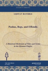 cover of the book Pashas, Begs, and Effendis: A Historical Dictionary of Titles and Terms in the Ottoman Empire