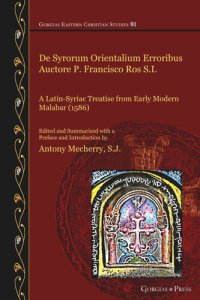 cover of the book De Syrorum Orientalium Erroribus Auctore P. Francisco Ros S.I.: A Latin-Syriac Treatise from Early Modern Malabar (1586)