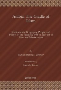 cover of the book Arabia: The Cradle of Islam: Studies in the Geography, People, and Politics of the Peninsula with an account of Islam and Mission-work