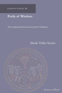 cover of the book Perils of Wisdom: The Scriptural Solomon in Jewish Tradition