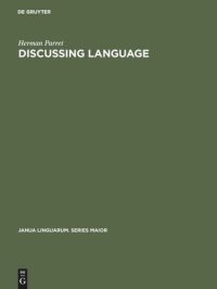 cover of the book Discussing Language: Dialogues with Wallace L. Chafe, Noam Chomsky, Algirdas J. Greimas, M. A. K. Halliday, Peter Hartmann, George Lakoff, Sydney M. Lamb, André Martinet, James McCawley, Sebastian K. Saumjan, Jacques Bouveresse