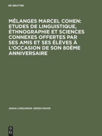 cover of the book Mélanges Marcel Cohen: Etudes de linguistique, éthnographie et sciences connexes offertes par ses amis et ses élèves à l'occasion de son 80ème anniversaire: Avec des articles et études inédits de Marcel Cohen