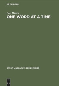 cover of the book One Word at a Time: The Use of Single Word Utterances before Syntax