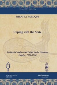 cover of the book Coping with the State: Political Conflict and Crime in the Ottoman Empire, 1550-1720