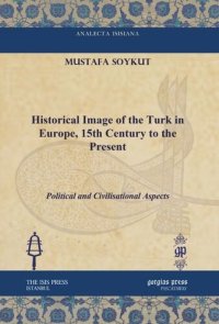 cover of the book Historical Image of the Turk in Europe, 15th Century to the Present: Political and Civilisational Aspects