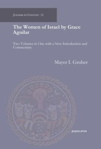 cover of the book The Women of Israel by Grace Aguilar: Two Volumes in One with a New Introduction and Commentary