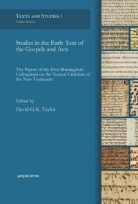 cover of the book Studies in the Early Text of the Gospels and Acts: The Papers of the First Birmingham Colloquium on the Textual Criticism of the New Testament