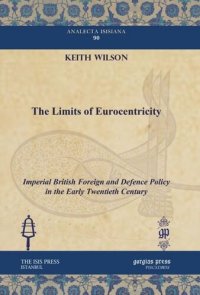 cover of the book The Limits of Eurocentricity: Imperial British Foreign and Defence Policy in the Early Twentieth Century