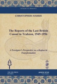 cover of the book The Reports of the Last British Consul in Trabzon, 1949-1956: A Foreigner's Perspective on a Region in Transformation