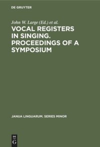 cover of the book Vocal registers in singing. Proceedings of a Symposium: Seventy-eighth meeting of the Acoustical Society of America, San Diego, California, Nov. 7, 1969 and Silver jubilee convention of the National Ass. of Teachers of Singing, Cleveland, Ohio, Dec. 28,19