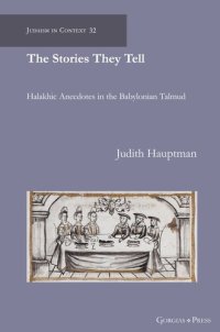 cover of the book The Stories They Tell: Halakhic Anecdotes in the Babylonian Talmud