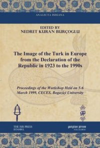 cover of the book The Image of the Turk in Europe from the Declaration of the Republic in 1923 to the 1990s: Proceedings of the Workshop Held on 5-6 March 1999, CECES, Bogaziçi University