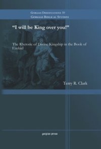 cover of the book "I will be King over you!": The Rhetoric of Divine Kingship in the Book of Ezekiel