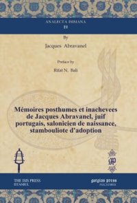 cover of the book Mémoires posthumes et inachevees de Jacques Abravanel, juif portugais, salonicien de naissance, stambouliote d’adoption