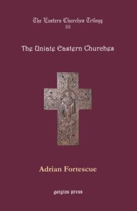 cover of the book The Eastern Churches Trilogy: The Uniate Eastern Churches: Edited by George D. Smith