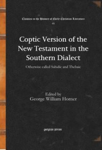 cover of the book Coptic Version of the New Testament in the Southern Dialect: Otherwise called Sahidic and Thebaic