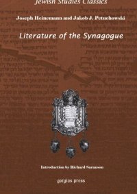 cover of the book Literature of the Synagogue: Edited with introduction and notes by Joseph Heinemann, with Jakob J. Petuchowski. New Introduction by Richard S. Sarason