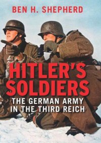 cover of the book Hitler's Soldiers: The German Army in the Third Reich