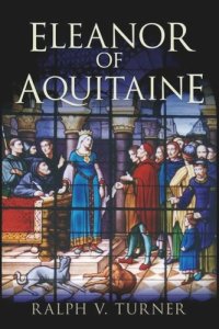 cover of the book Eleanor of Aquitaine: Queen of France, Queen of England