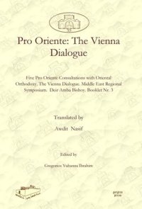 cover of the book Pro Oriente: The Vienna Dialogue: Five Pro Oriente Consultations with Oriental Orthodoxy. The Vienna Dialogue. Middle East Regional Symposium. Deir Amba Bishoy. Booklet Nr. 3