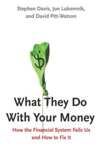 cover of the book What They Do With Your Money: How the Financial System Fails Us and How to Fix It