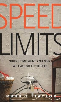 cover of the book Speed Limits: Where Time Went and Why We Have So Little Left