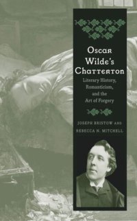 cover of the book Oscar Wilde's Chatterton: Literary History, Romanticism, and the Art of Forgery