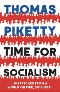 cover of the book Time for Socialism: Dispatches from a World on Fire, 2016-2021