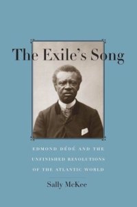 cover of the book The Exile's Song: Edmond Dédé and the Unfinished Revolutions of the Atlantic World