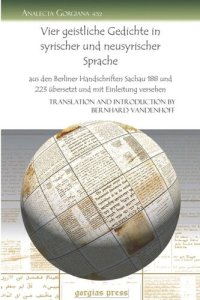 cover of the book Vier geistliche Gedichte in syrischer und neusyrischer Sprache: aus den Berliner Handschriften Sachau 188 und 223 übersetzt und mit Einleitung versehen