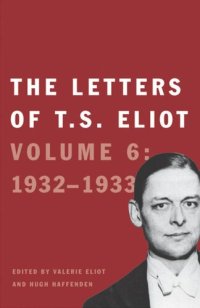 cover of the book The Letters of T. S. Eliot: Volume 6: 1932-1933