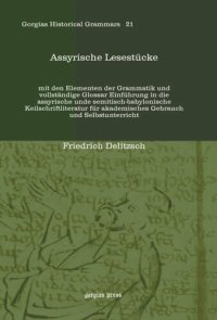 cover of the book Assyrische Lesestücke: mit den Elementen der Grammatik und vollständige Glossar Einführung in die assyrische unde semitisch-babylonische Keilschriftliteratur für akademisches Gebrauch und Selbstunterricht