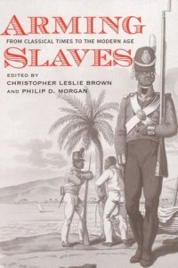 cover of the book Arming Slaves: From Classical Times to the Modern Age