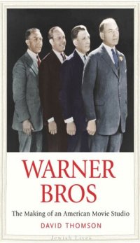 cover of the book Warner Bros: The Making of an American Movie Studio