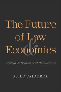 cover of the book The Future of Law and Economics: Essays in Reform and Recollection