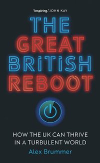 cover of the book The Great British Reboot: How the UK Can Thrive in a Turbulent World