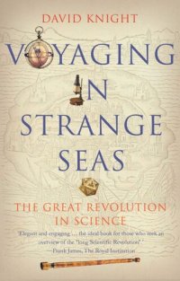 cover of the book Voyaging in Strange Seas: The Great Revolution in Science