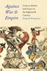 cover of the book Against War and Empire: Geneva, Britain, and France in the Eighteenth Century