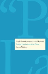 cover of the book "Partly Laws Common to All Mankind": Foreign Law in American Courts'