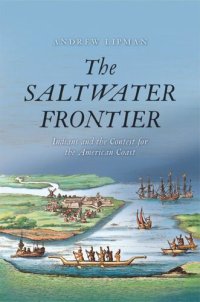 cover of the book The Saltwater Frontier: Indians and the Contest for the American Coast